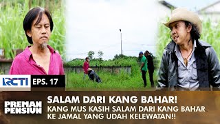 Download lagu SPORT GREETINGS! Kang Mus Conveys Kang Bahar's Greetings to Jamal | PREMAN PENSIUN 1 | EPS 17 (1/2) mp3