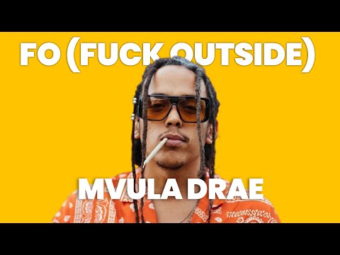 Mvula Drae Ft. Mayhem + FO (FUCK OUTSIDE) #021