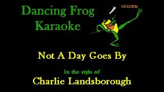 Charlie Landsborough - Not A Day Goes By (With Background Vocals) (Karaoke) - Dancing Frog Karaoke