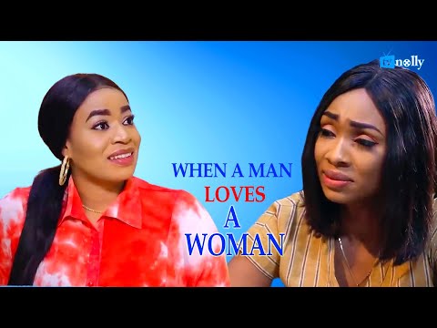 WHEN A MAN LOVES A WOMAN - Latest Nigerian Nollywood Movies 2021