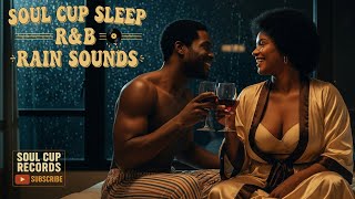 🌧️ Soul Cup Sleep – R&B Rain Sounds Live | Quiet Storm Slow Jams for Deep Relaxation #SoulCupRecords