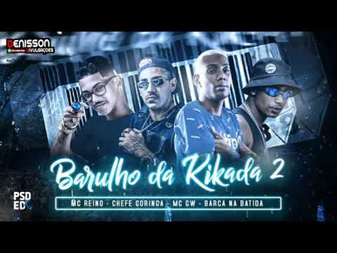 MC REINO, BRACA  NA BATIDA E CHEFE CORINGA Feat. MC GW-BARULHO DA KIKADA 2