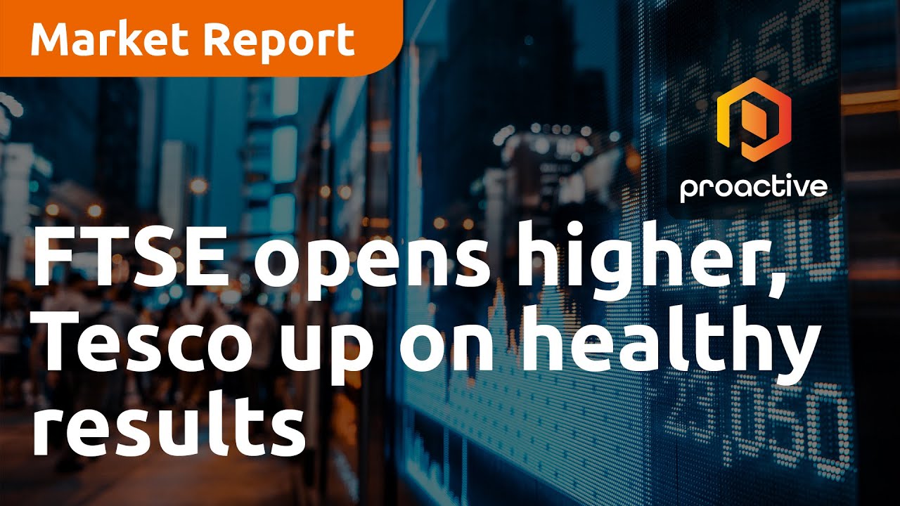 FTSE opens higher, Tesco up on healthy results as inflation shows signs of slowing - Market Report
