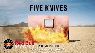 Five Knives - Take My Picture (Audio)