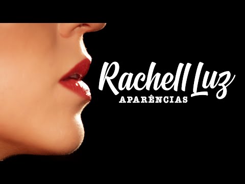 Rachell Luz - Aparências (Clipe Oficial)