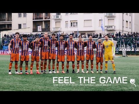 FEEL THE GAME: il film di Pro Vercelli - Union Brescia