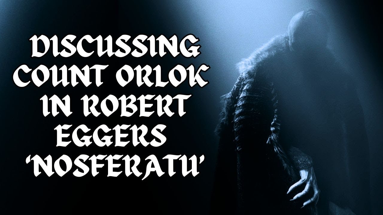 Discussing Count Orlok in Robert Eggers Nosferatu