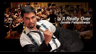 Is It Really Over - Janaka Palapathwala