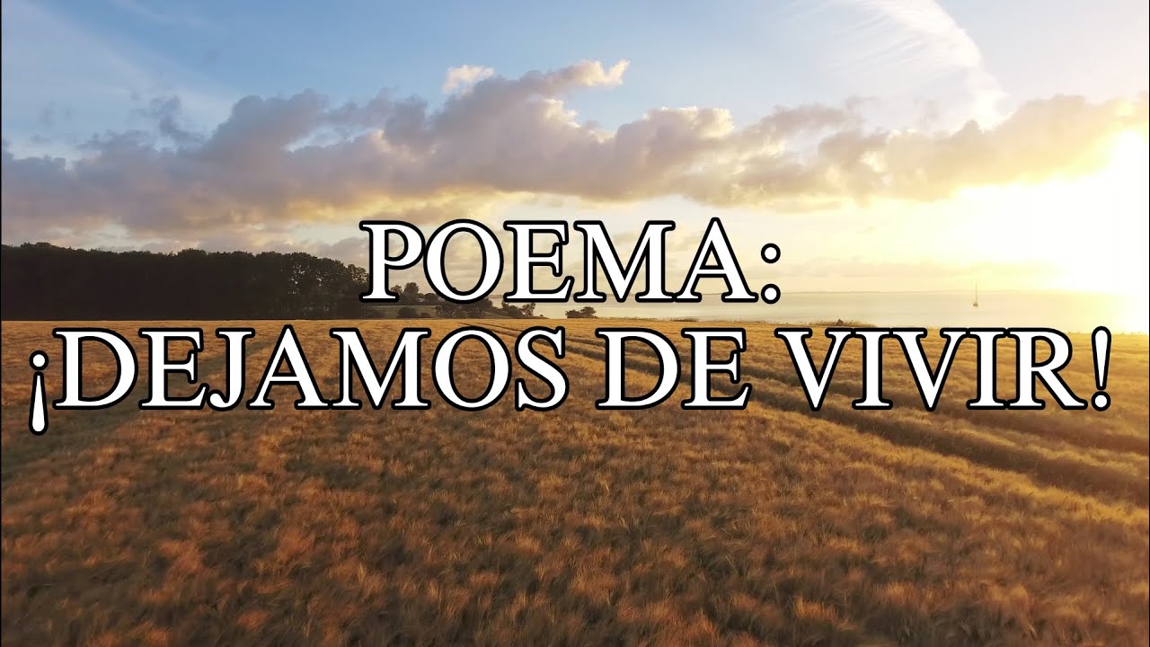POEMA: ¡DEJAMOS DE VIVIR!