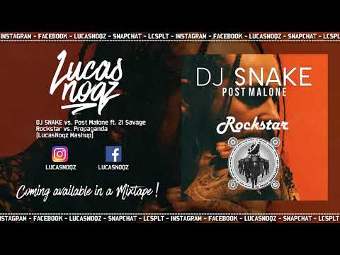 DJ Snake vs. Post Malone ft. 21 Savage - Rockstar vs. Propaganda (LucasNoqz Mashup)
