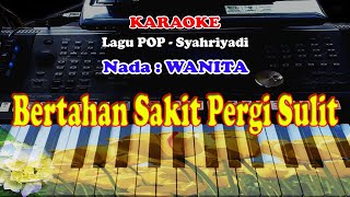 Download lagu Lagu POP - BERTAHAN SAKIT PERGI SULIT - KARAOKE - Nada WANITA mp3