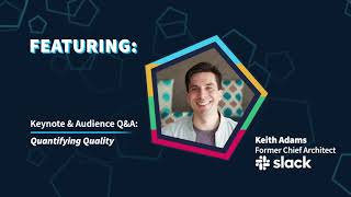 Quantifying Quality for Engineers // Talk by Keith Adams of Slack for 