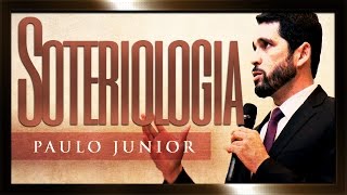 SOTERIOLOGIA - 9º Congresso Baiano Da Família Cristã - Paulo Junior