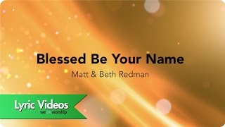 Blessed Be Your Name - Lyric Video