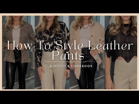 How To Style & Wear Leather Pants | 8 Modern Leather...