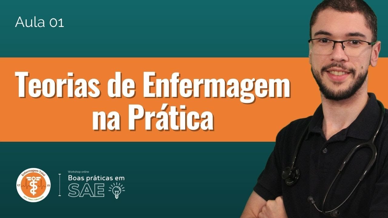 TEORIAS DE ENFERMAGEM NA PRÁTICA | Aula 01 - Workshop BPSAE