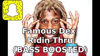 Famous Dex - Ridin Thru - (BASS BOOSTED)