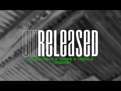 Major Keys ❌ Yuppe ❌ Ceehle — “Makhe” (Unreleased)