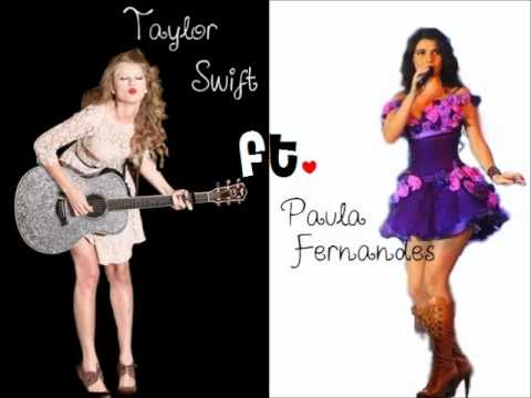 Taylor Swift Ft. Paula Fernandes - Long Live
