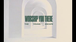 Worship You There by The Young Escape