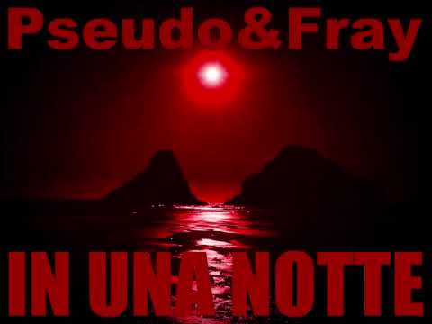 Pseudo&Fray - In una notte