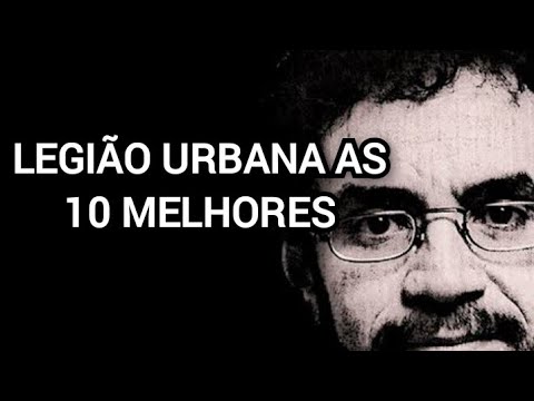 LEGIÃO URBANA AS 10 MELHORES