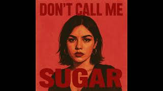 Don't Call Me Sugar - Lexi Rae