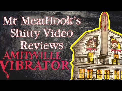 Mr MeatHook’s Sh*tty Video Reviews #8: Amityville Vibrator