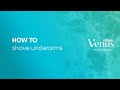 How To Shave Your Underarms ShavingTips From Gillette Venus