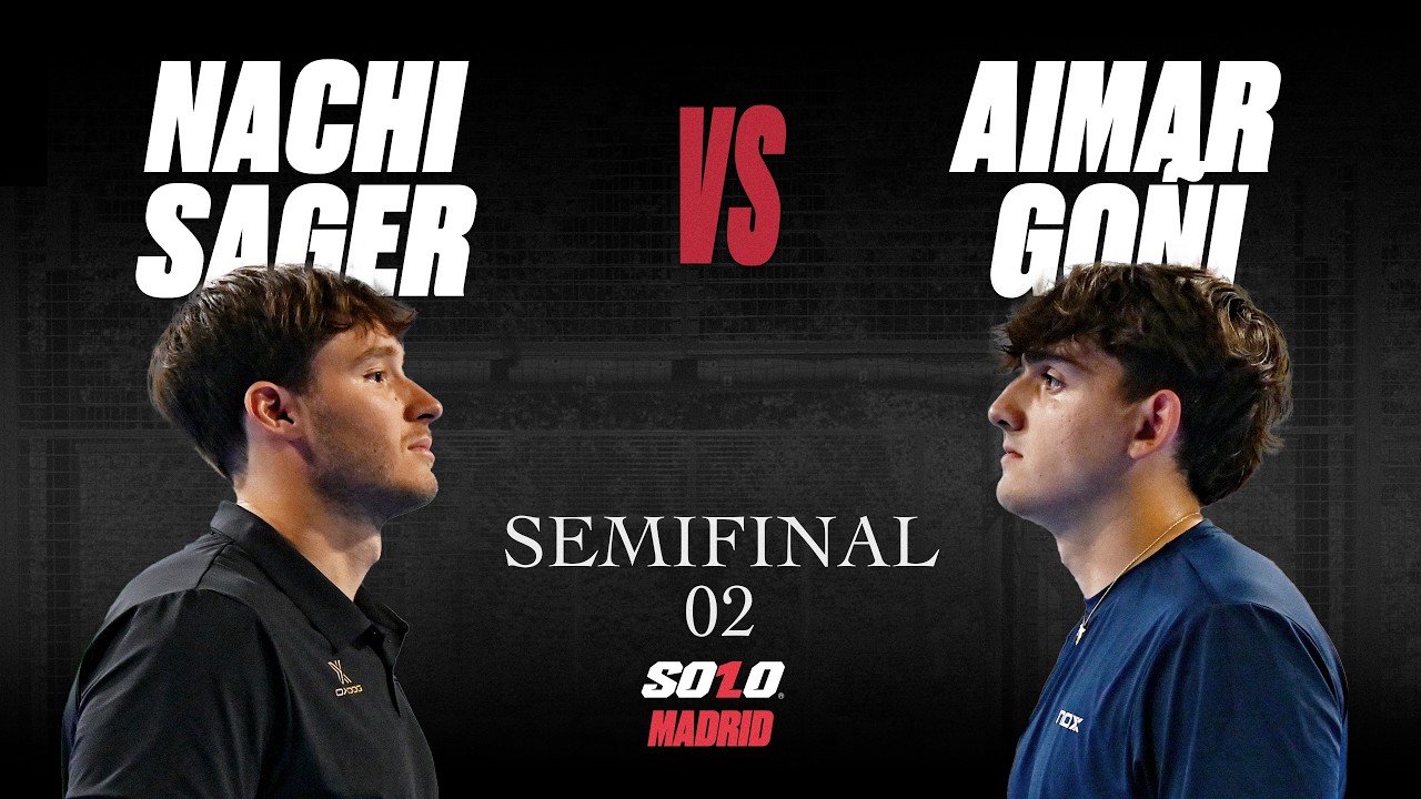 Semifinal 2 Open 03 Madrid — Nachi Sager vs Aimar Goñi