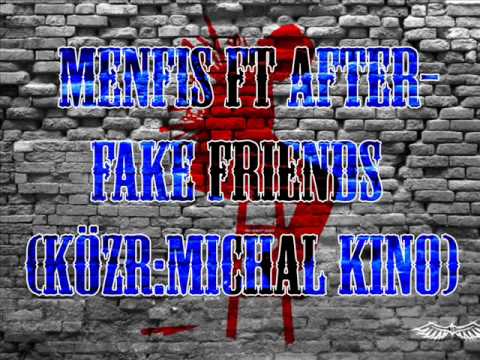 Menfis Feat After-Fake Friends(Közr:Michal Kino)