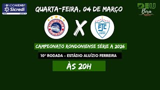Gazin Porto Velho x Ji-Paraná (COM IMAGENS) - Campeonato Rondoniense 2026 - 04/03/2026