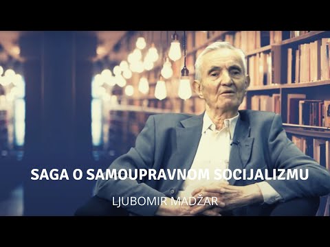 Saga o samoupravnom socijalizmu - Ljubomir Madžar