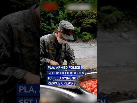 PLA, Armed Police set up field kitchen to feed Gyirong rescue crews