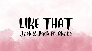 LIKE THAT - JACK &amp; JACK FT. SKATE