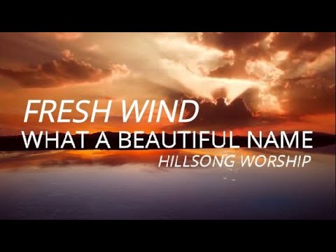 Fresh Wind / What A Beautiful Name (Live) - Hillsong Worship (Lyrics)