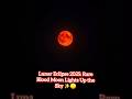 Lunar Eclipse 2025: Rare Blood Moon Lights Up the Sky ✨🌕