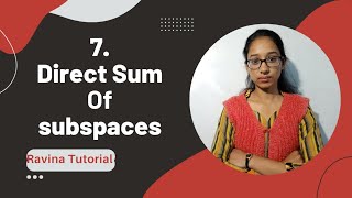 Direct sum of subspaces | direct sum of subspaces theorem | subspaces | ravina tutorial