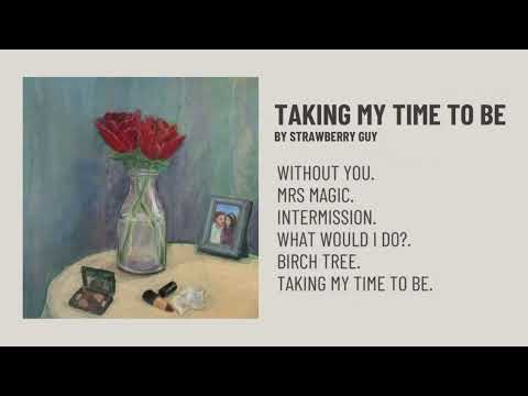 Strawberry Guy | Taking My Time to Be (playlist)