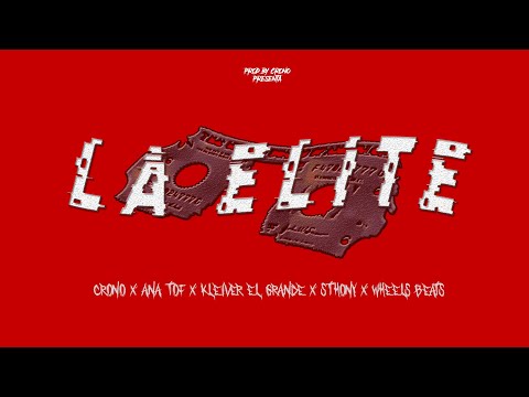 CRONO x WHEELSBEATS  - LA ELITE Ft. ANA TOF x KLEIVER EL GRANDE x STHONY
