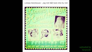 Linnea Henriksson - Jag vet nåt som inte du vet (Mash Up International Remix) AUDIO