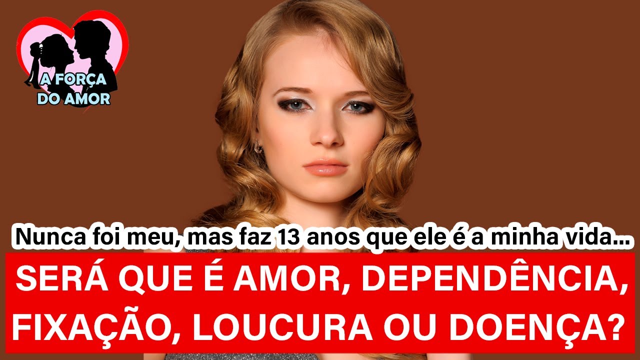 SERÁ QUE É AMOR, DEPENDÊNCIA, FIXAÇÃO, LOUCURA OU DOENÇA? |RENATO GAUCHO|