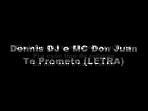 Dennis DJ e MC Don Juan - Te Prometo (LETRA)