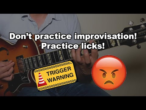 Jazz Guitar Students: Stop Practicing Improvisation! Learn licks!