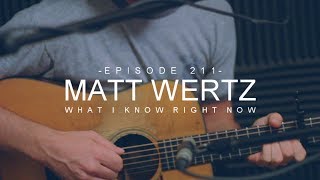Matt Wertz - What I Know Right Now