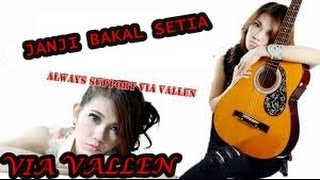 VIA VALLENT ~ JANJI BAKAL SETIA -LYRIC