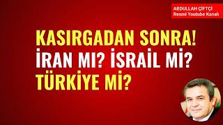 ORTA DOĞU'DAKİ KASIRGADAN SONRA, İRAN MI, İSRAİL Mİ, TÜRKİYE Mİ?