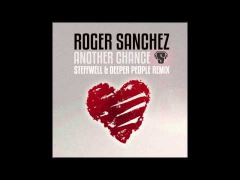 Roger Sanchez - Another Chance (Steffwell & Deeper People Remix)
