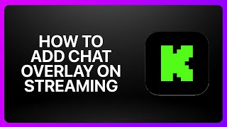 How To Add Chat Overlay On Kick Streaming ! Tutorial