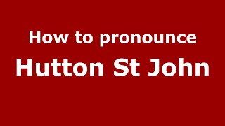 How to pronounce Hutton St John